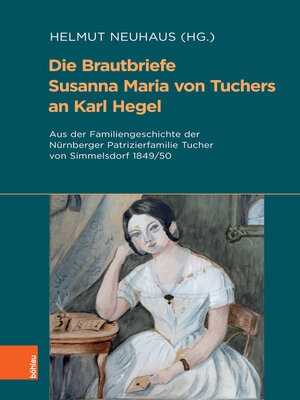 cover image of Die Brautbriefe Susanna Maria von Tuchers an Karl Hegel